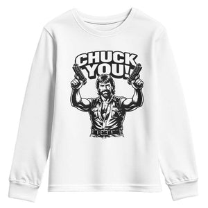 Chuck You Funny Action Legend Youth Sweatshirt Tough Guy Meme Dual Guns Retro Humor for Patriotic Fans TS02 White Print Your Wear