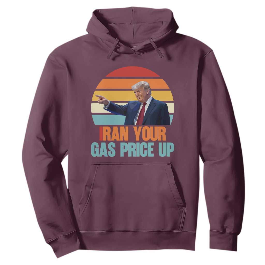 IRan Your Gas Price Up Funny Political Trump Meme Hoodie Retro Sunset Controversial Politics TS02 Maroon Print Your Wear