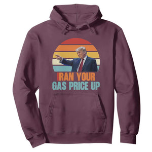 IRan Your Gas Price Up Funny Political Trump Meme Hoodie Retro Sunset Controversial Politics TS02 Maroon Print Your Wear