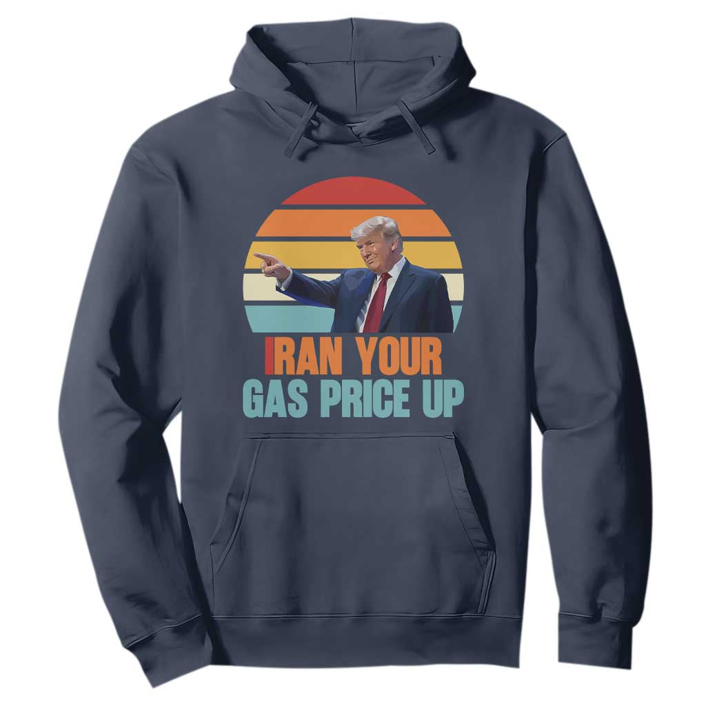 IRan Your Gas Price Up Funny Political Trump Meme Hoodie Retro Sunset Controversial Politics TS02 Navy Print Your Wear