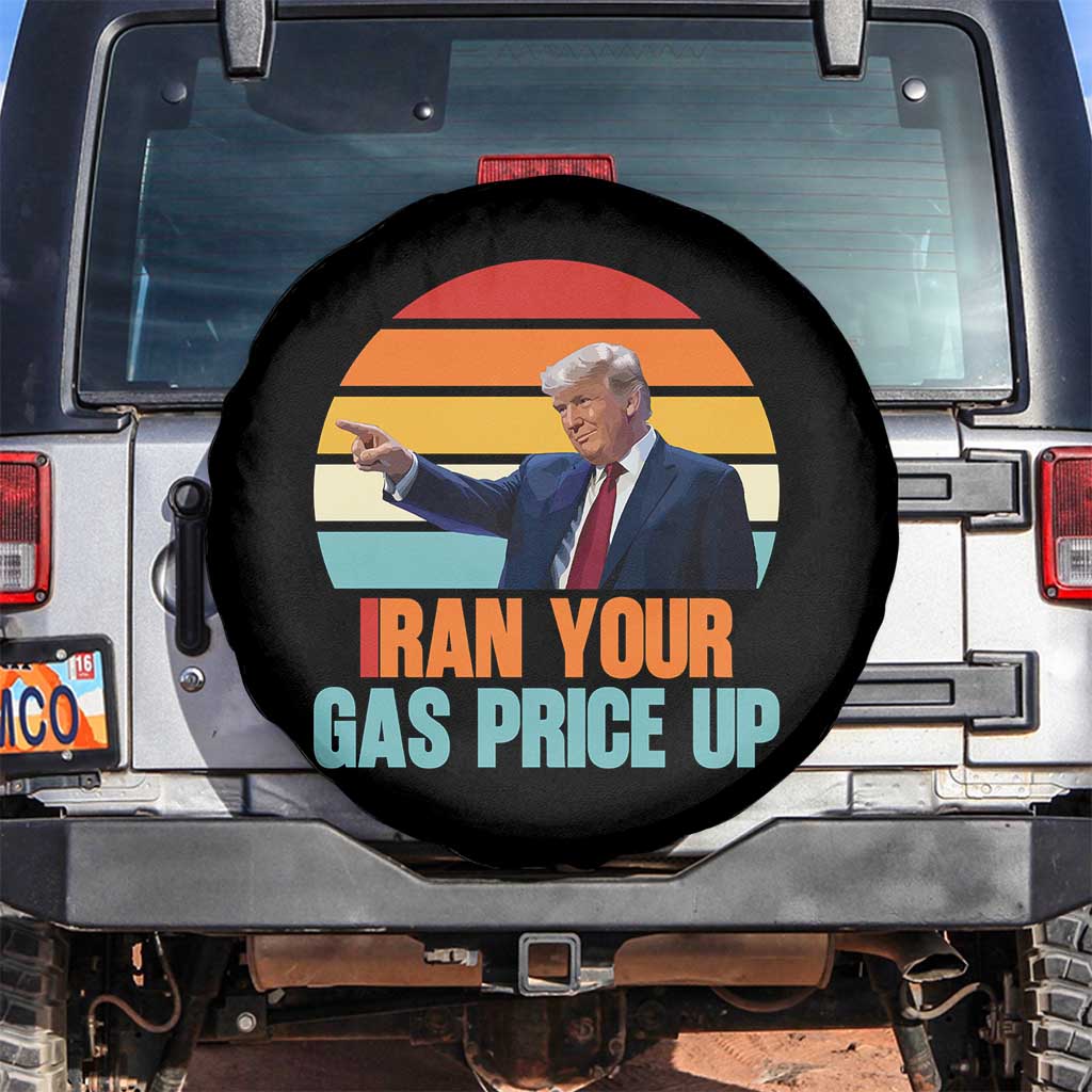 IRan Your Gas Price Up Funny Political Trump Meme Spare Tire Cover Retro Sunset Controversial Politics TS02 No hole Black Print Your Wear