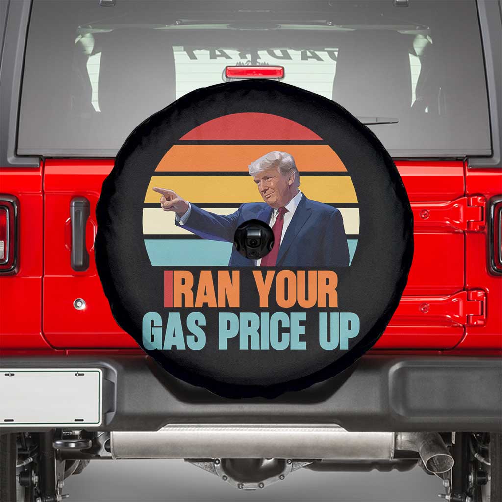 IRan Your Gas Price Up Funny Political Trump Meme Spare Tire Cover Retro Sunset Controversial Politics TS02 Black Print Your Wear