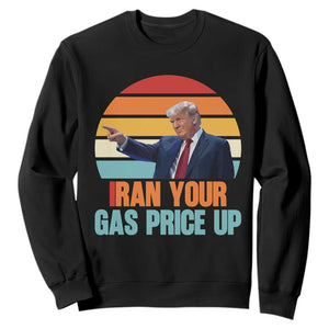 IRan Your Gas Price Up Funny Political Trump Meme Sweatshirt Retro Sunset Controversial Politics TS02 Black Print Your Wear