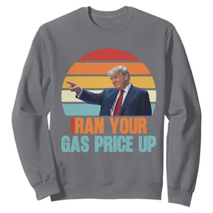 IRan Your Gas Price Up Funny Political Trump Meme Sweatshirt Retro Sunset Controversial Politics TS02 Charcoal Print Your Wear