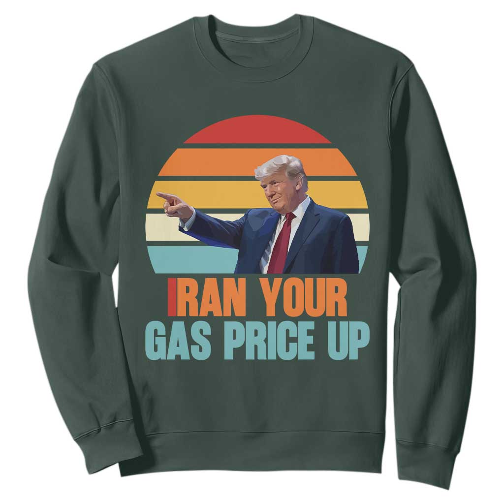 IRan Your Gas Price Up Funny Political Trump Meme Sweatshirt Retro Sunset Controversial Politics TS02 Dark Forest Green Print Your Wear