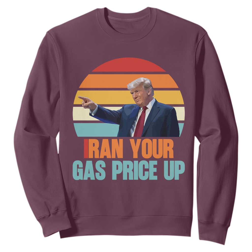 IRan Your Gas Price Up Funny Political Trump Meme Sweatshirt Retro Sunset Controversial Politics TS02 Maroon Print Your Wear