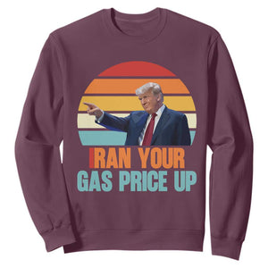 IRan Your Gas Price Up Funny Political Trump Meme Sweatshirt Retro Sunset Controversial Politics TS02 Maroon Print Your Wear