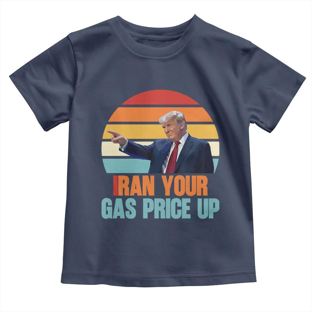 IRan Your Gas Price Up Funny Political Trump Meme Toddler T Shirt Retro Sunset Controversial Politics TS02 Navy Print Your Wear