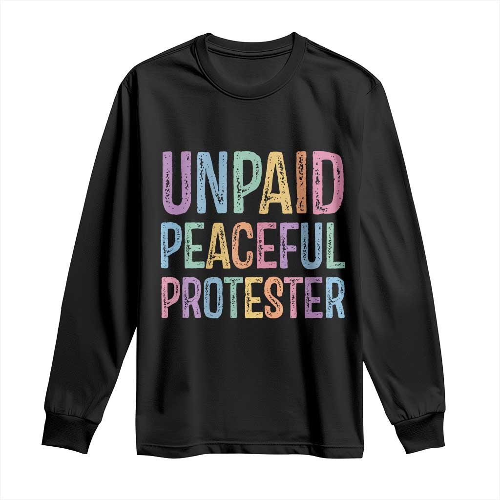 Unpaid Peaceful Protester Retro Rainbow Long Sleeve Shirt Funny Protest Humor Colorful Vintage TS02 Black Print Your Wear