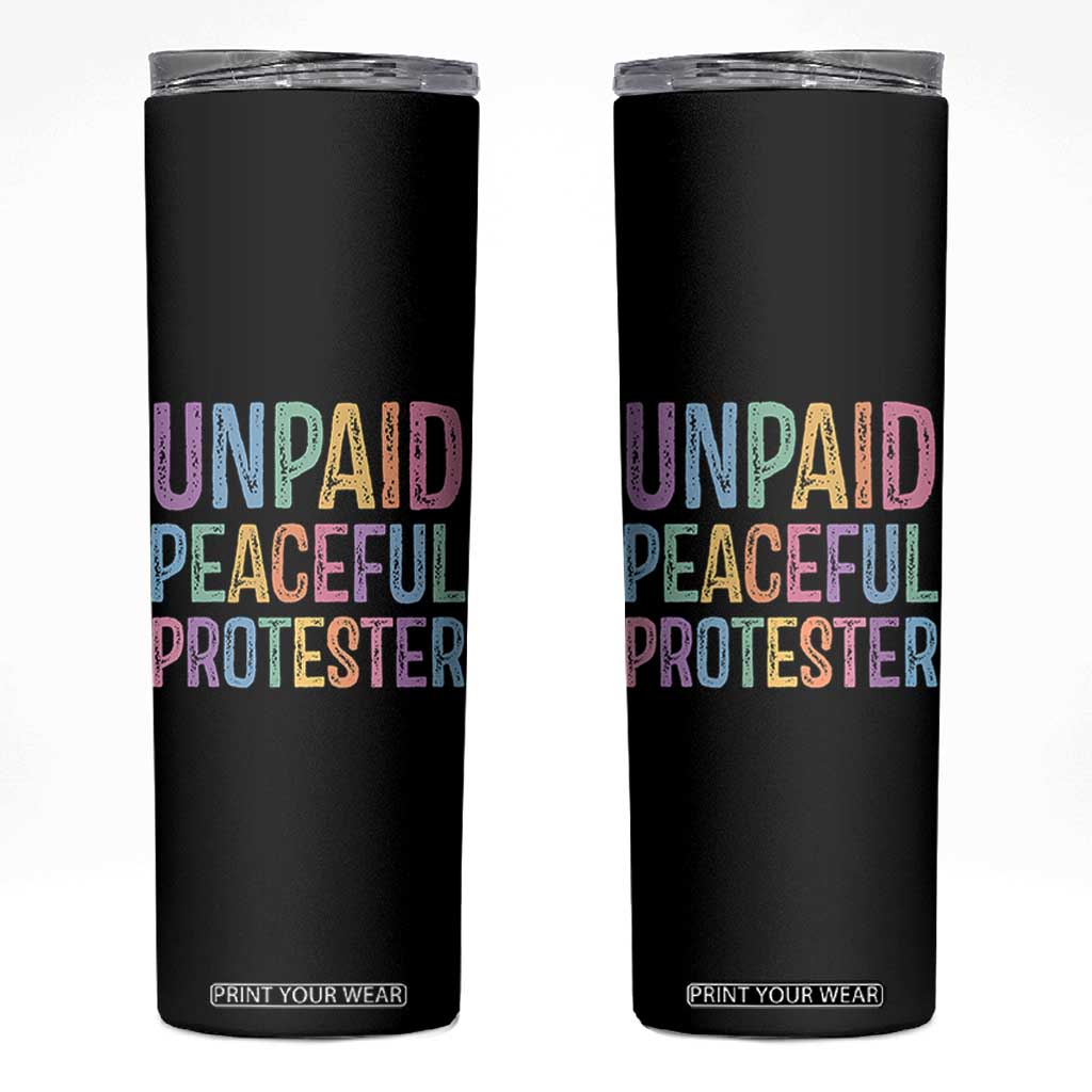 Unpaid Peaceful Protester Retro Rainbow Skinny Tumbler Funny Protest Humor Colorful Vintage TS02 Black Print Your Wear