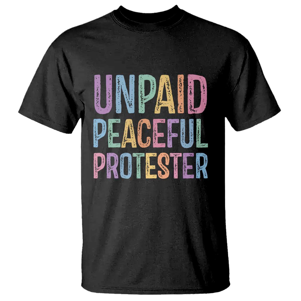 Unpaid Peaceful Protester Retro Rainbow T Shirt Funny Protest Humor Colorful Vintage TS02 Black Print Your Wear
