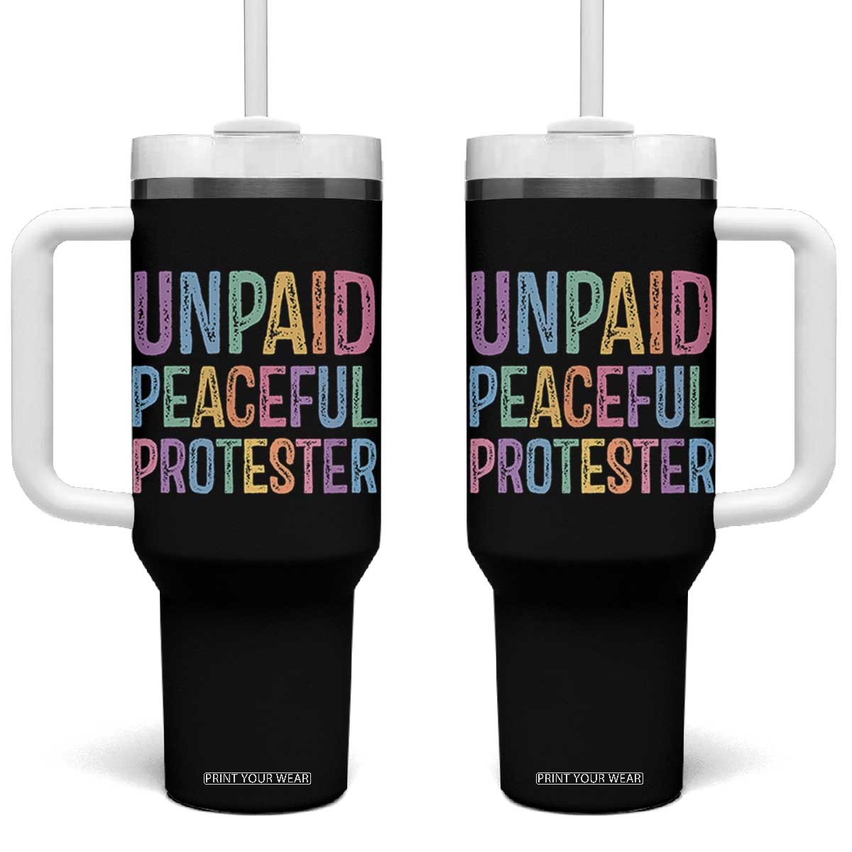 Unpaid Peaceful Protester Retro Rainbow Tumbler With Handle Funny Protest Humor Colorful Vintage TS02 One Size: 40 oz Black Print Your Wear
