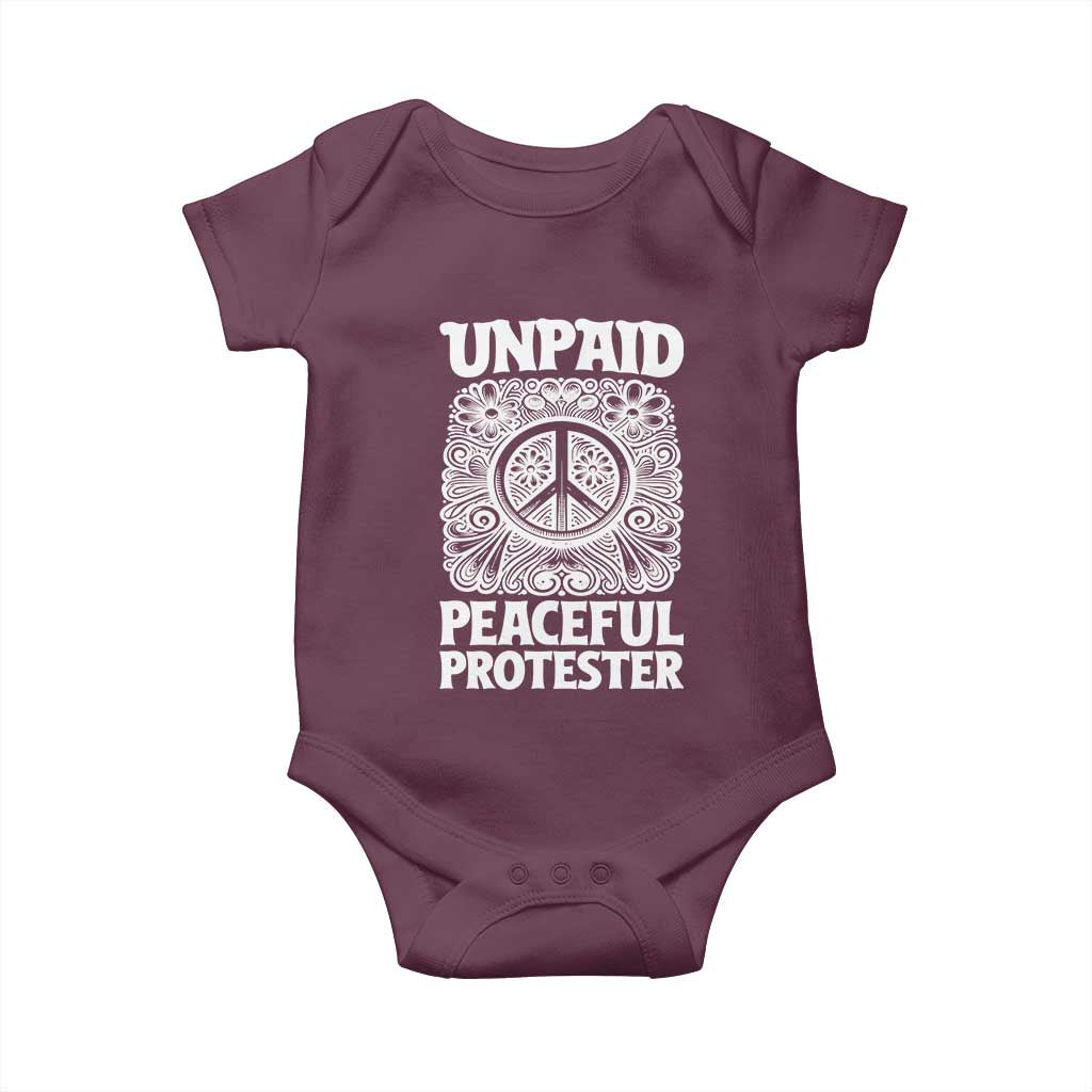 Unpaid Peaceful Protester Vintage Floral Peace Baby Onesie Hippie Style Activist Retro Anti War Boho Protest TS02 Maroon Print Your Wear