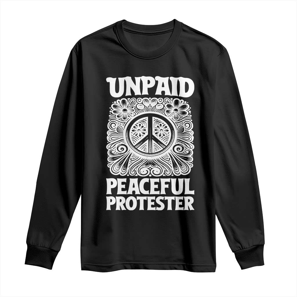 Unpaid Peaceful Protester Vintage Floral Peace Long Sleeve Shirt Hippie Style Activist Retro Anti War Boho Protest TS02 Black Print Your Wear