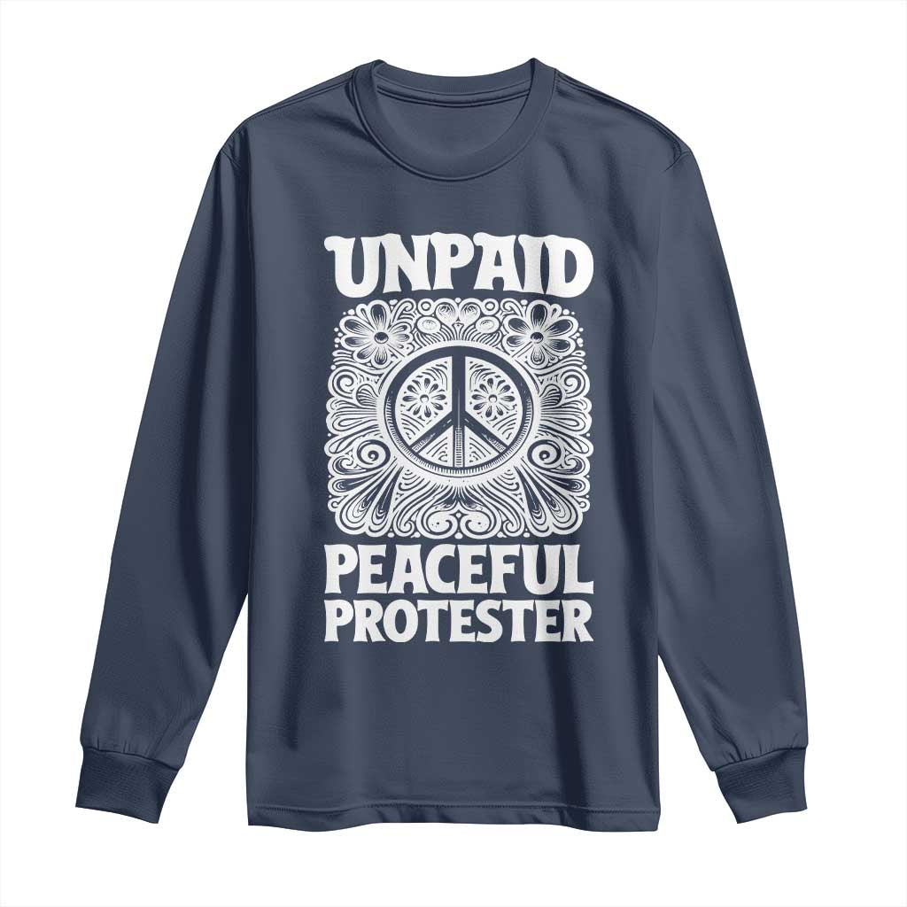 Unpaid Peaceful Protester Vintage Floral Peace Long Sleeve Shirt Hippie Style Activist Retro Anti War Boho Protest TS02 Navy Print Your Wear