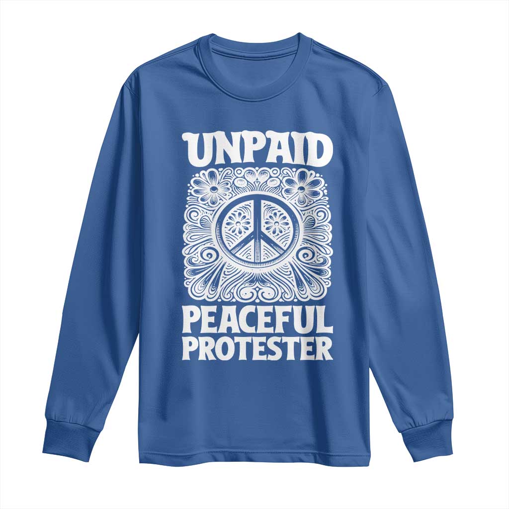 Unpaid Peaceful Protester Vintage Floral Peace Long Sleeve Shirt Hippie Style Activist Retro Anti War Boho Protest TS02 Royal Blue Print Your Wear