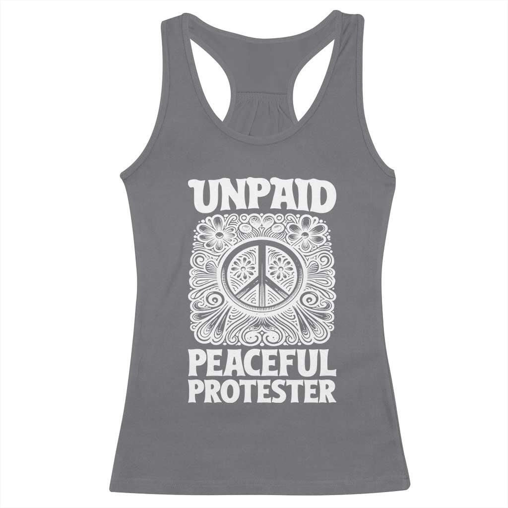 Unpaid Peaceful Protester Vintage Floral Peace Racerback Tank Top Hippie Style Activist Retro Anti War Boho Protest TS02 Charcoal Print Your Wear