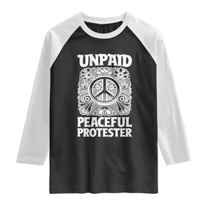 Unpaid Peaceful Protester Vintage Floral Peace Raglan Shirt Hippie Style Activist Retro Anti War Boho Protest TS02 Black White Print Your Wear
