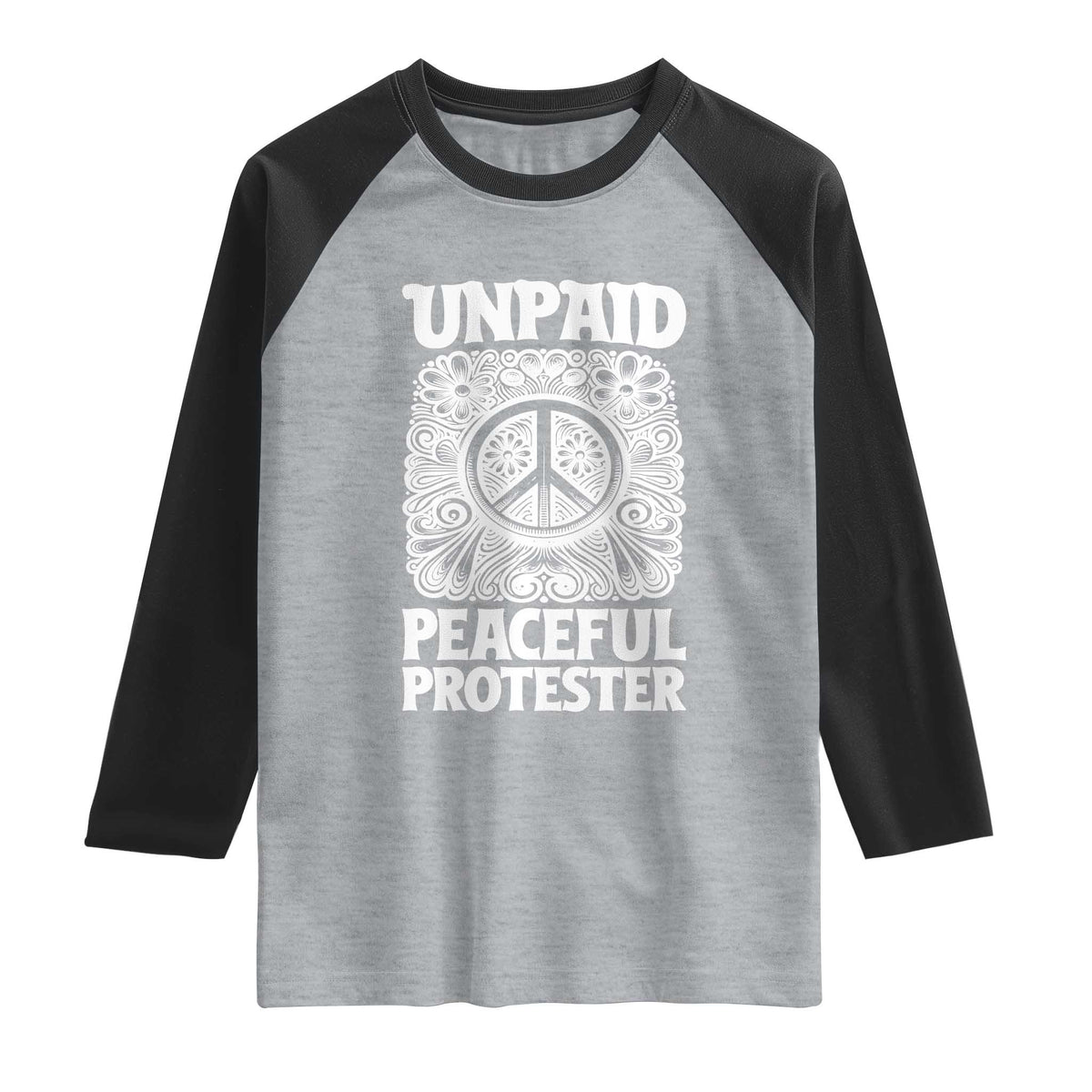 Unpaid Peaceful Protester Vintage Floral Peace Raglan Shirt Hippie Style Activist Retro Anti War Boho Protest TS02 Heather Gray Black Print Your Wear