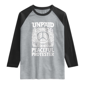 Unpaid Peaceful Protester Vintage Floral Peace Raglan Shirt Hippie Style Activist Retro Anti War Boho Protest TS02 Heather Gray Black Print Your Wear