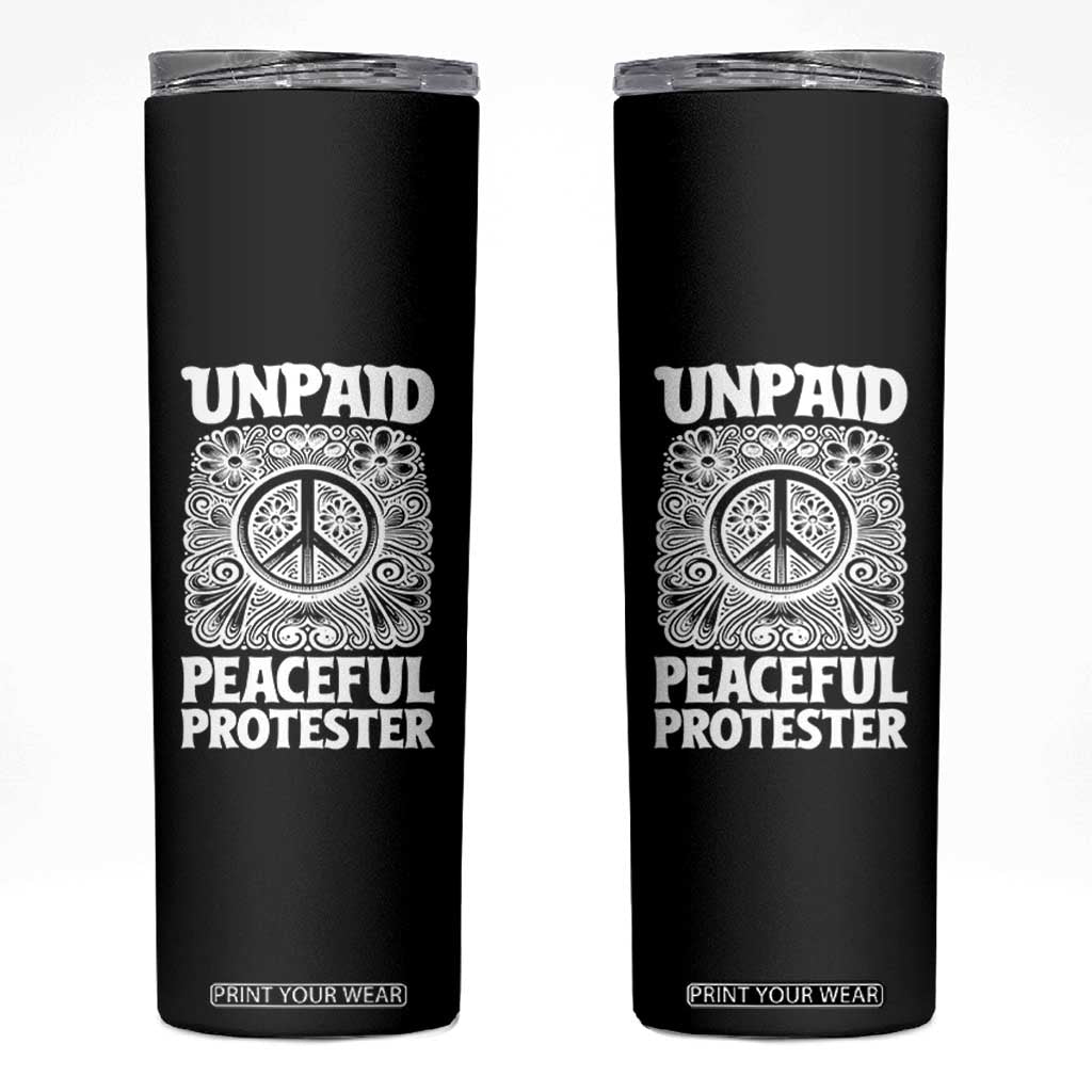 Unpaid Peaceful Protester Vintage Floral Peace Skinny Tumbler Hippie Style Activist Retro Anti War Boho Protest TS02 Black Print Your Wear