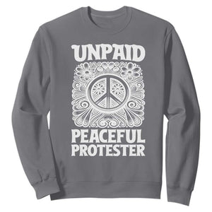 Unpaid Peaceful Protester Vintage Floral Peace Sweatshirt Hippie Style Activist Retro Anti War Boho Protest TS02 Charcoal Print Your Wear