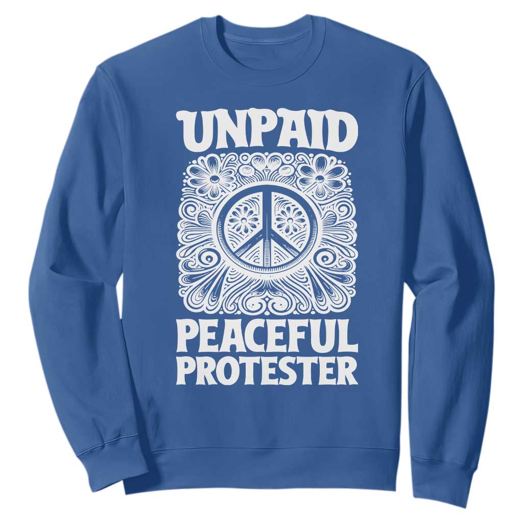 Unpaid Peaceful Protester Vintage Floral Peace Sweatshirt Hippie Style Activist Retro Anti War Boho Protest TS02 Royal Blue Print Your Wear