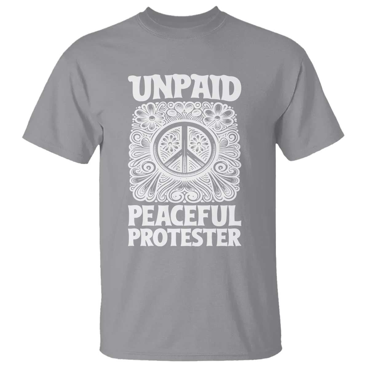 Unpaid Peaceful Protester Vintage Floral Peace T Shirt Hippie Style Activist Retro Anti War Boho Protest TS02 Sport Gray Print Your Wear