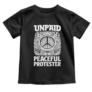 Unpaid Peaceful Protester Vintage Floral Peace Toddler T Shirt Hippie Style Activist Retro Anti War Boho Protest TS02 Black Print Your Wear
