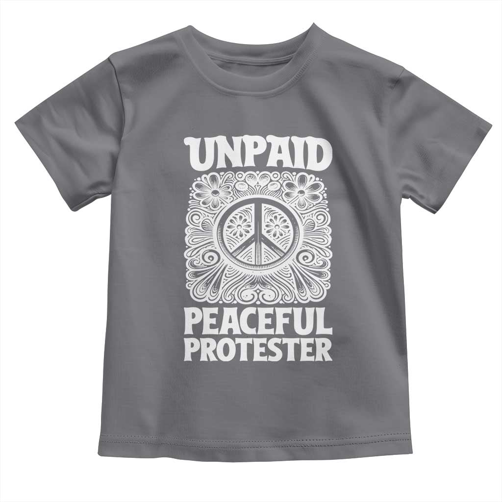 Unpaid Peaceful Protester Vintage Floral Peace Toddler T Shirt Hippie Style Activist Retro Anti War Boho Protest TS02 Charcoal Print Your Wear