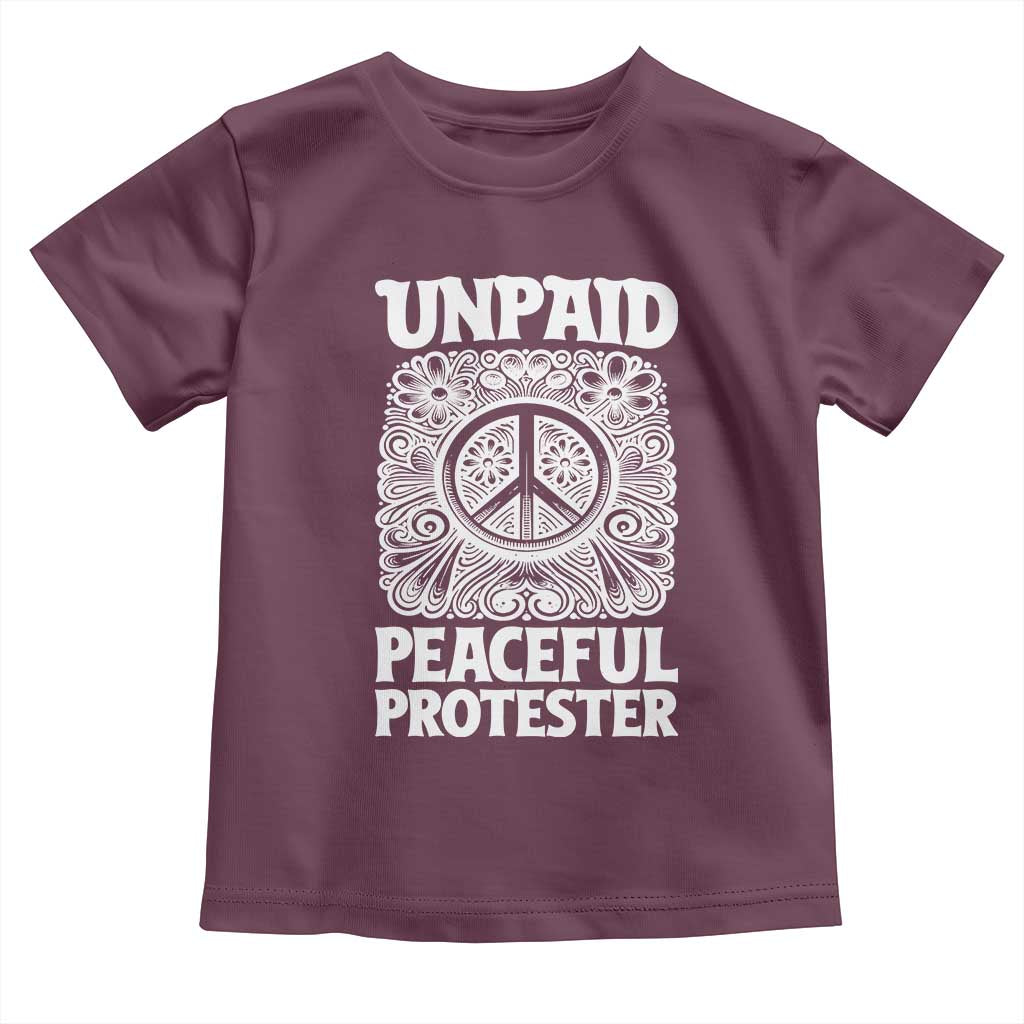 Unpaid Peaceful Protester Vintage Floral Peace Toddler T Shirt Hippie Style Activist Retro Anti War Boho Protest TS02 Maroon Print Your Wear