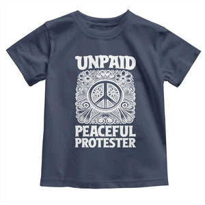 Unpaid Peaceful Protester Vintage Floral Peace Toddler T Shirt Hippie Style Activist Retro Anti War Boho Protest TS02 Navy Print Your Wear
