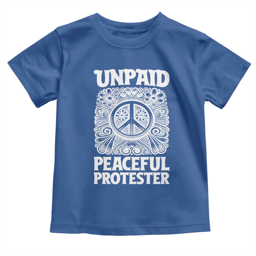 Unpaid Peaceful Protester Vintage Floral Peace Toddler T Shirt Hippie Style Activist Retro Anti War Boho Protest TS02 Royal Blue Print Your Wear