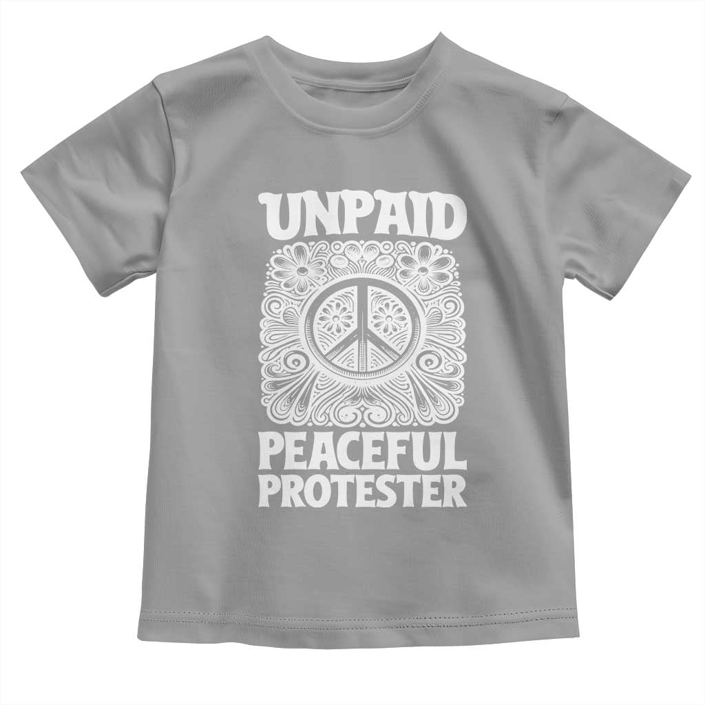 Unpaid Peaceful Protester Vintage Floral Peace Toddler T Shirt Hippie Style Activist Retro Anti War Boho Protest TS02 Sport Gray Print Your Wear