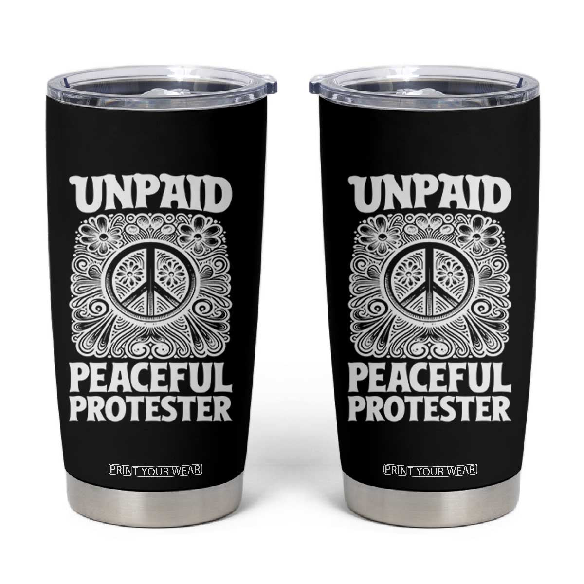 Unpaid Peaceful Protester Vintage Floral Peace Tumbler Cup Hippie Style Activist Retro Anti War Boho Protest TS02 Black Print Your Wear
