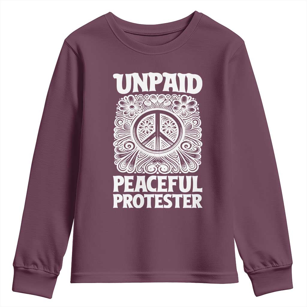 Unpaid Peaceful Protester Vintage Floral Peace Youth Sweatshirt Hippie Style Activist Retro Anti War Boho Protest TS02 Maroon Print Your Wear
