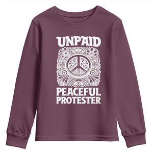 Unpaid Peaceful Protester Vintage Floral Peace Youth Sweatshirt Hippie Style Activist Retro Anti War Boho Protest TS02 Maroon Print Your Wear