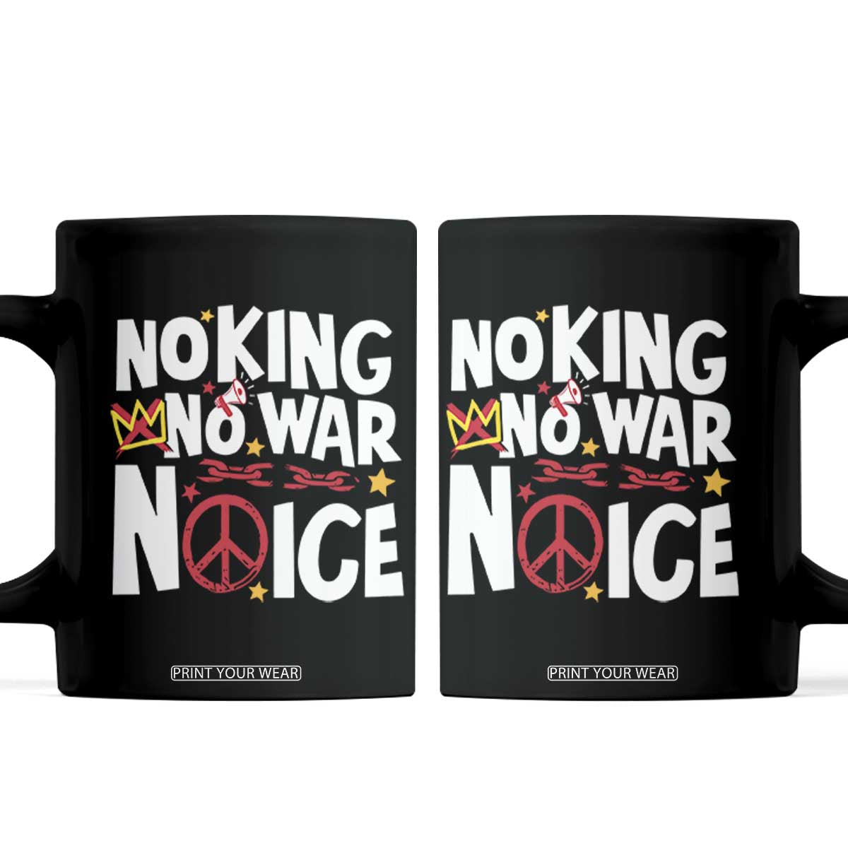 No Kings No Wars No Ice Bold Typography Coffee Mug Peace Symbol Anti War Activist Human Rights TS02 Black Print Your Wear