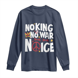 No Kings No Wars No Ice Bold Typography Long Sleeve Shirt Peace Symbol Anti War Activist Human Rights TS02 Navy Print Your Wear