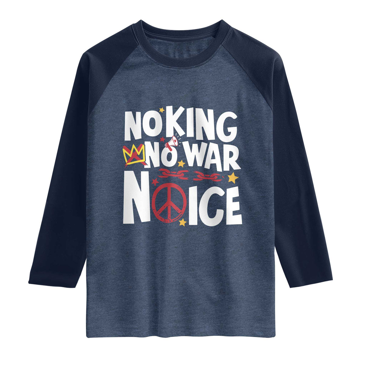 No Kings No Wars No Ice Bold Typography Raglan Shirt Peace Symbol Anti War Activist Human Rights TS02 Heather Denim Navy Print Your Wear
