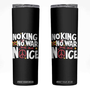 No Kings No Wars No Ice Bold Typography Skinny Tumbler Peace Symbol Anti War Activist Human Rights TS02 Black Print Your Wear
