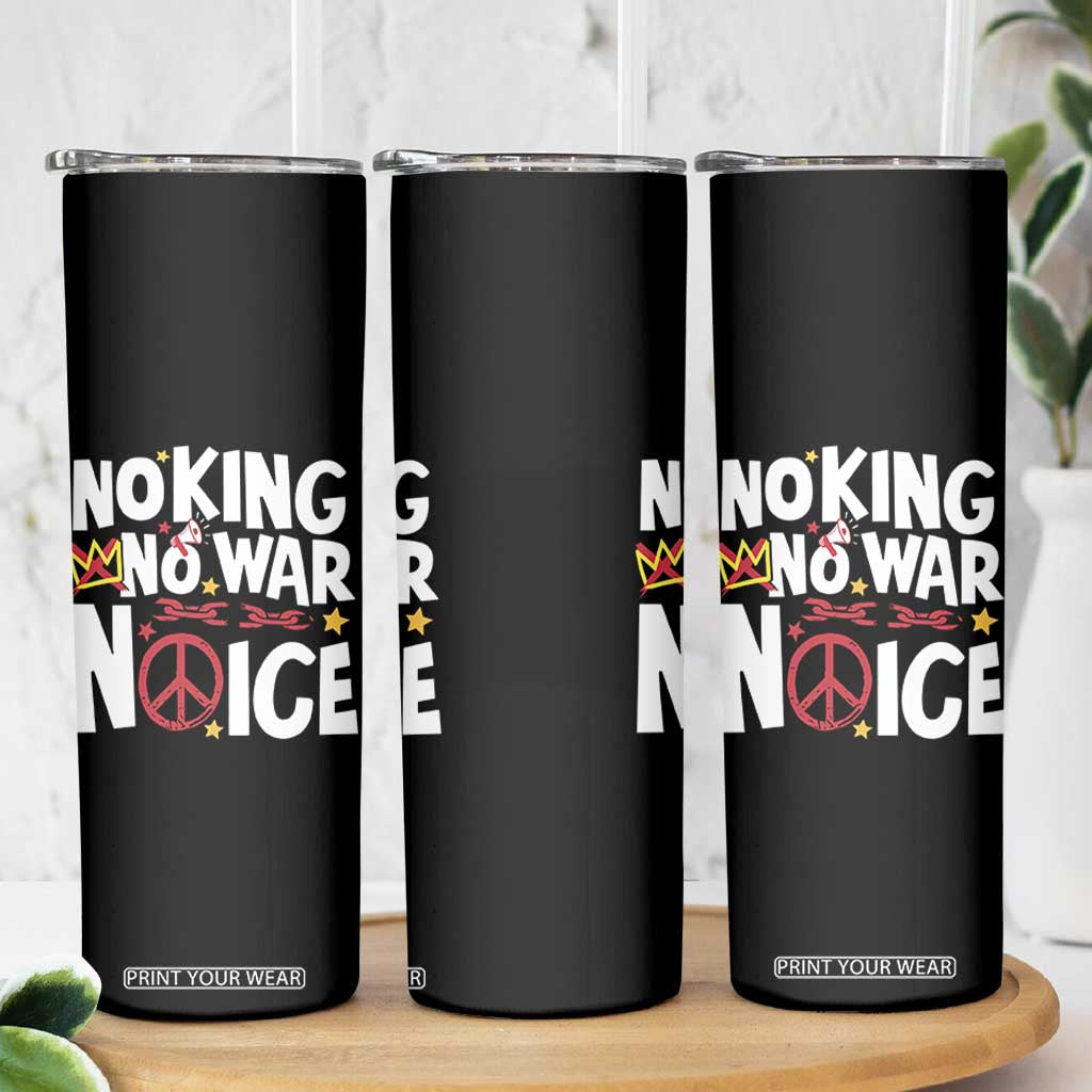 No Kings No Wars No Ice Bold Typography Skinny Tumbler Peace Symbol Anti War Activist Human Rights TS02 Print Your Wear