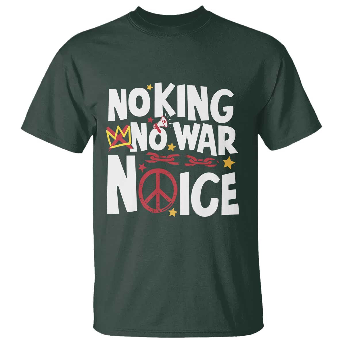 No Kings No Wars No Ice Bold Typography T Shirt Peace Symbol Anti War Activist Human Rights TS02 Dark Forest Green Print Your Wear