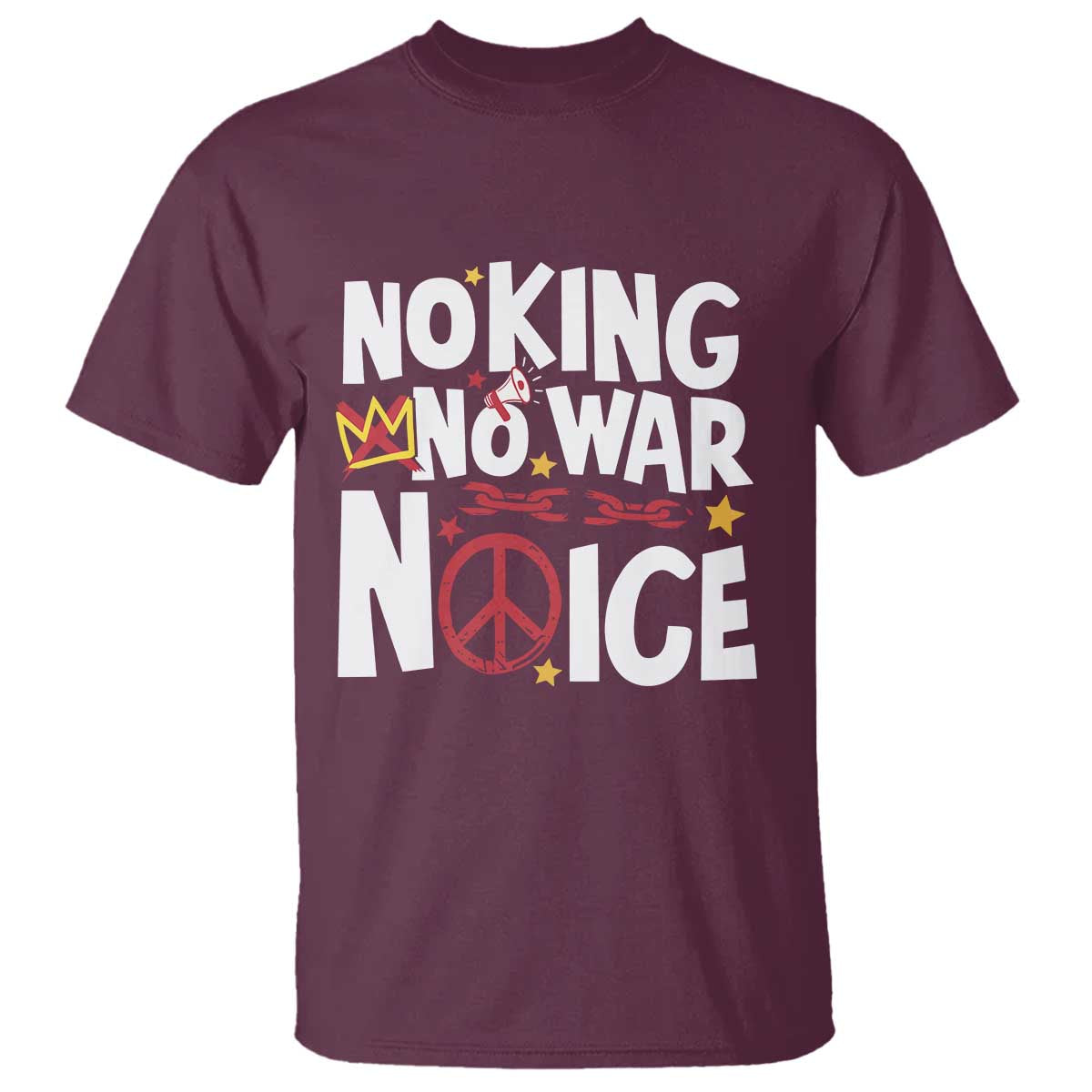 No Kings No Wars No Ice Bold Typography T Shirt Peace Symbol Anti War Activist Human Rights TS02 Maroon Print Your Wear