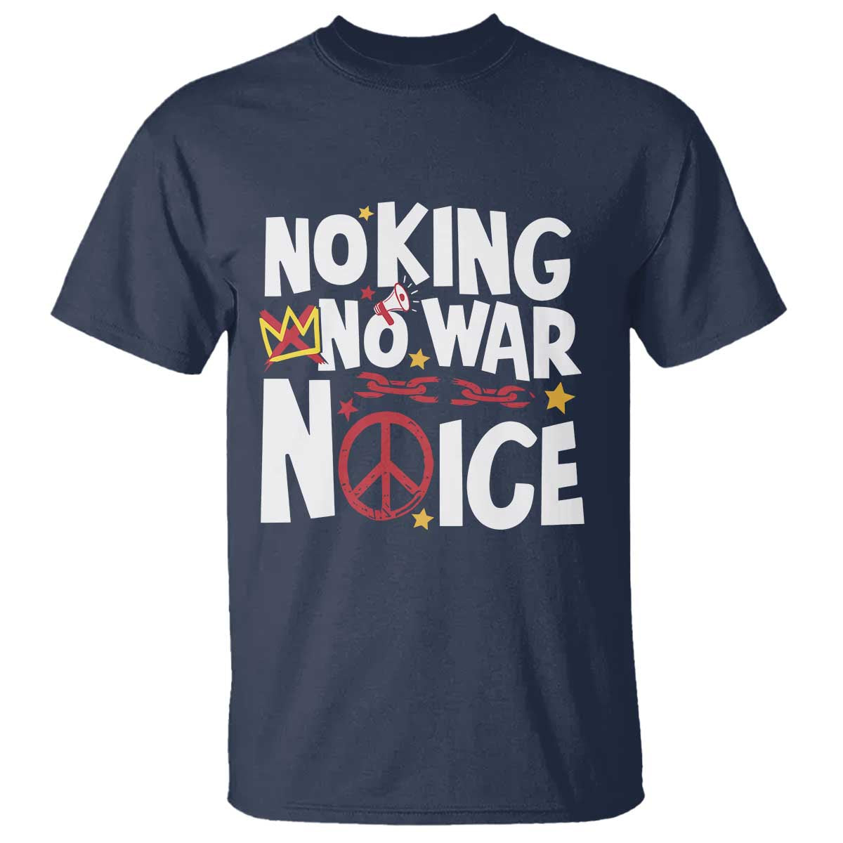 No Kings No Wars No Ice Bold Typography T Shirt Peace Symbol Anti War Activist Human Rights TS02 Navy Print Your Wear