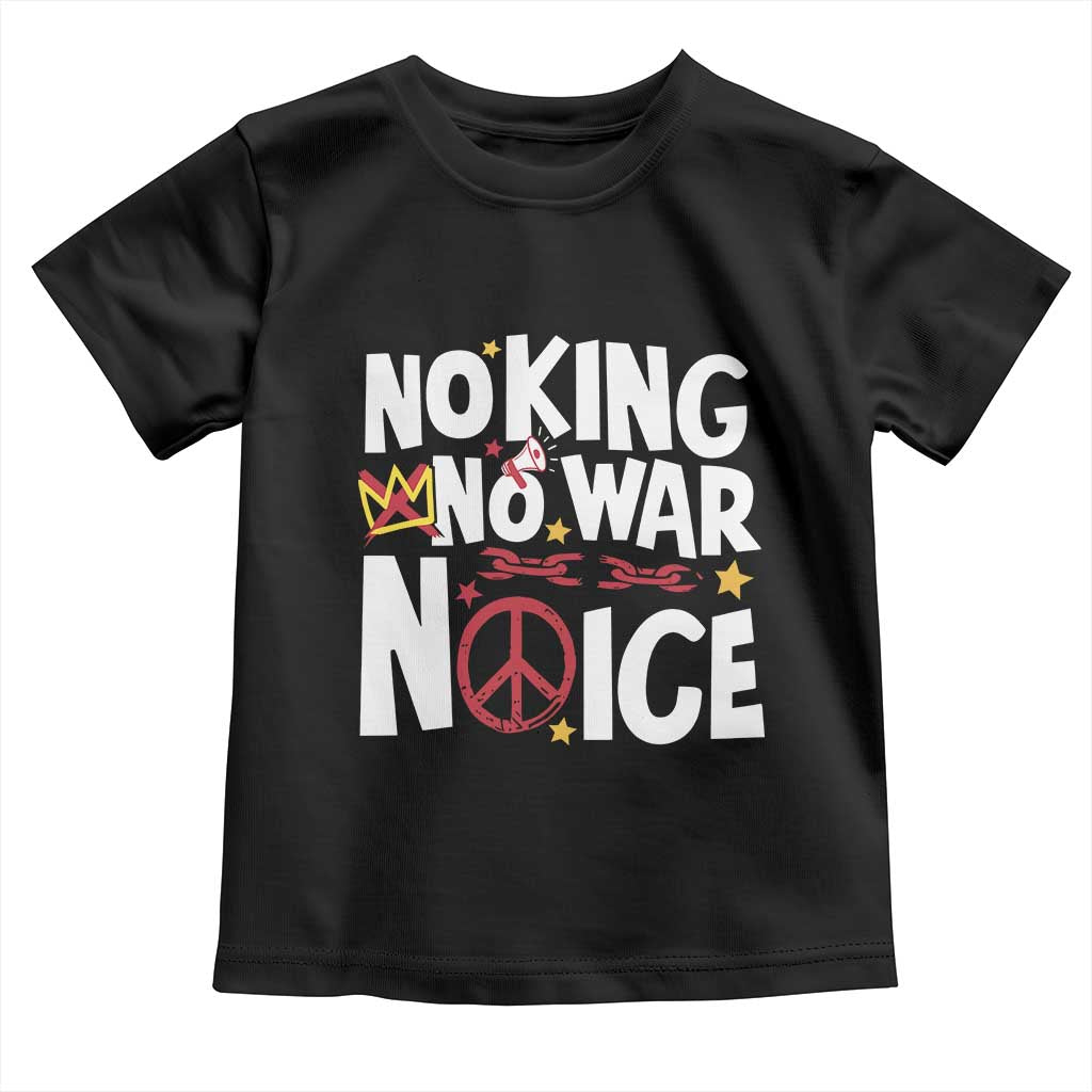 No Kings No Wars No Ice Bold Typography Toddler T Shirt Peace Symbol Anti War Activist Human Rights TS02 Black Print Your Wear