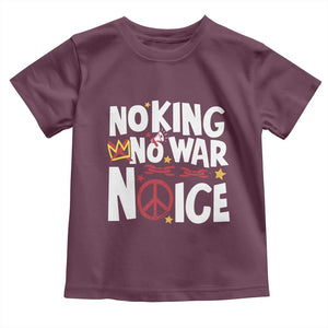 No Kings No Wars No Ice Bold Typography Toddler T Shirt Peace Symbol Anti War Activist Human Rights TS02 Maroon Print Your Wear
