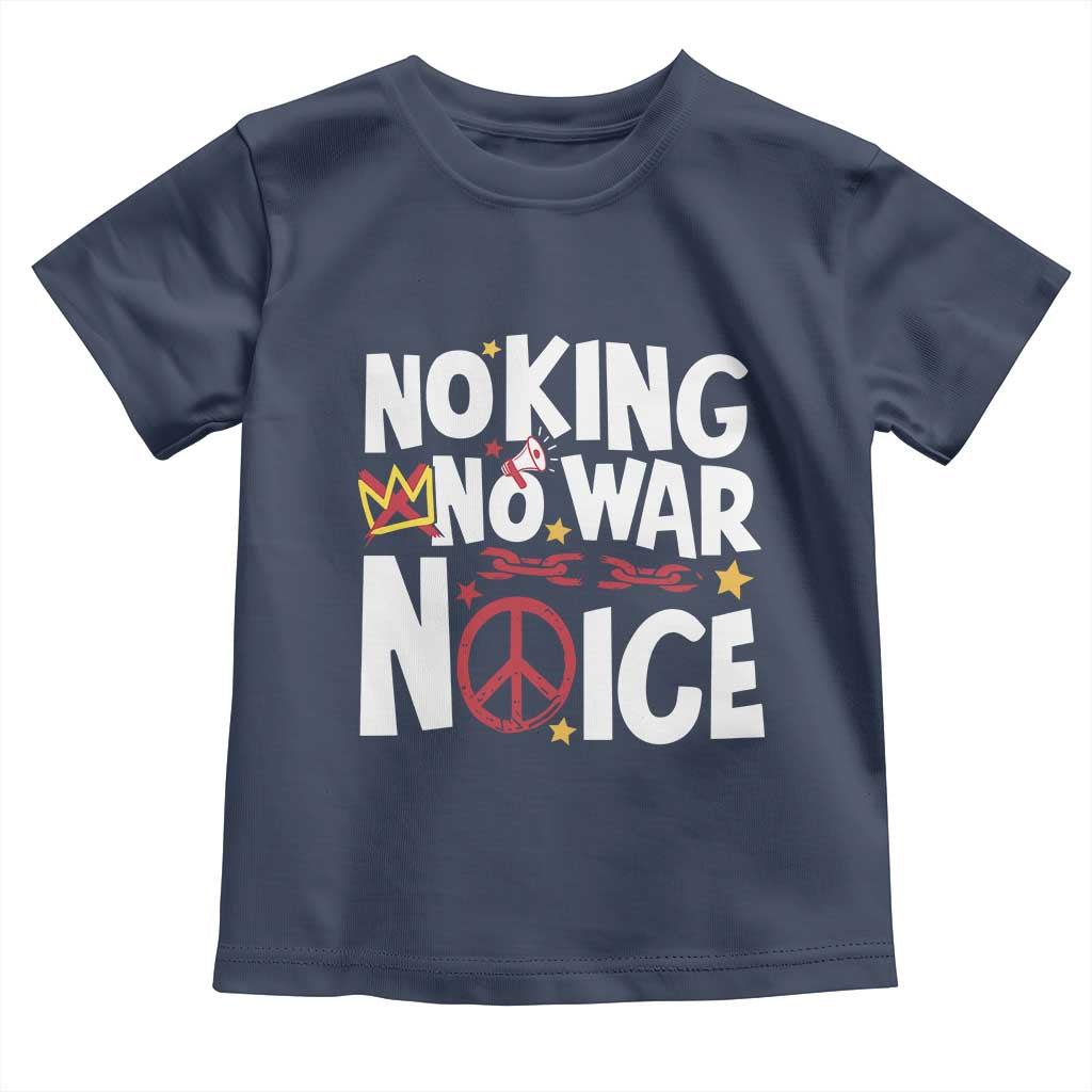 No Kings No Wars No Ice Bold Typography Toddler T Shirt Peace Symbol Anti War Activist Human Rights TS02 Navy Print Your Wear