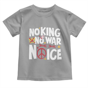 No Kings No Wars No Ice Bold Typography Toddler T Shirt Peace Symbol Anti War Activist Human Rights TS02 Sport Gray Print Your Wear
