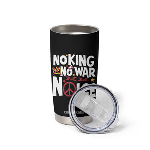 No Kings No Wars No Ice Bold Typography Tumbler Cup Peace Symbol Anti War Activist Human Rights TS02 Print Your Wear